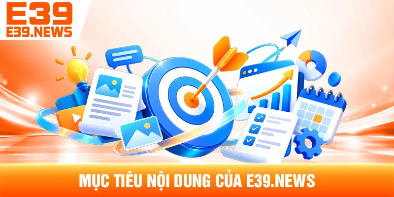 Mục Tiêu Nội Dung Của e39m.com