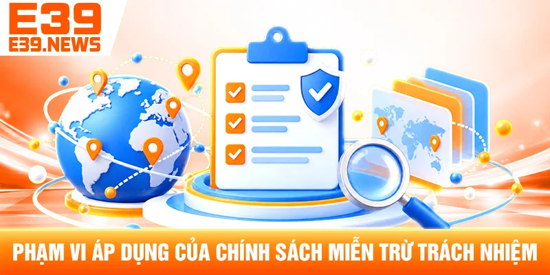 Miễn Trừ Trách Nhiệm e39m.com – Phạm Vi Thông Tin Và Sử Dụng 1 Phạm Vi Áp Dụng Của Chính Sách Miễn Trừ Trách Nhiệm
