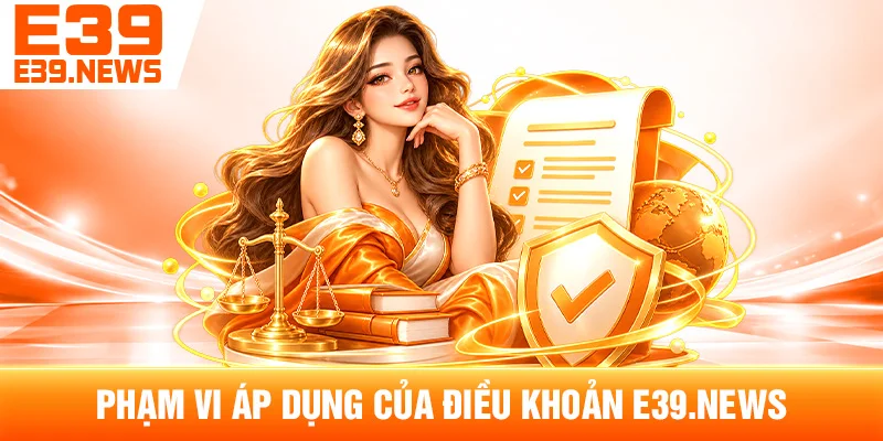 Điều Khoản Sử Dụng e39m.com – Quy Định Khi Truy Cập Website 1 Phạm Vi Áp Dụng Của Điều Khoản e39m.com